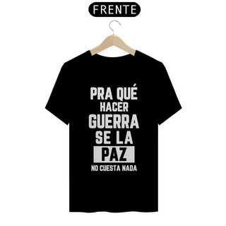 Camiseta Unissex - RBD Poncho Pra Qué Hacer Guerra Se La Paz No Cuesta Nada