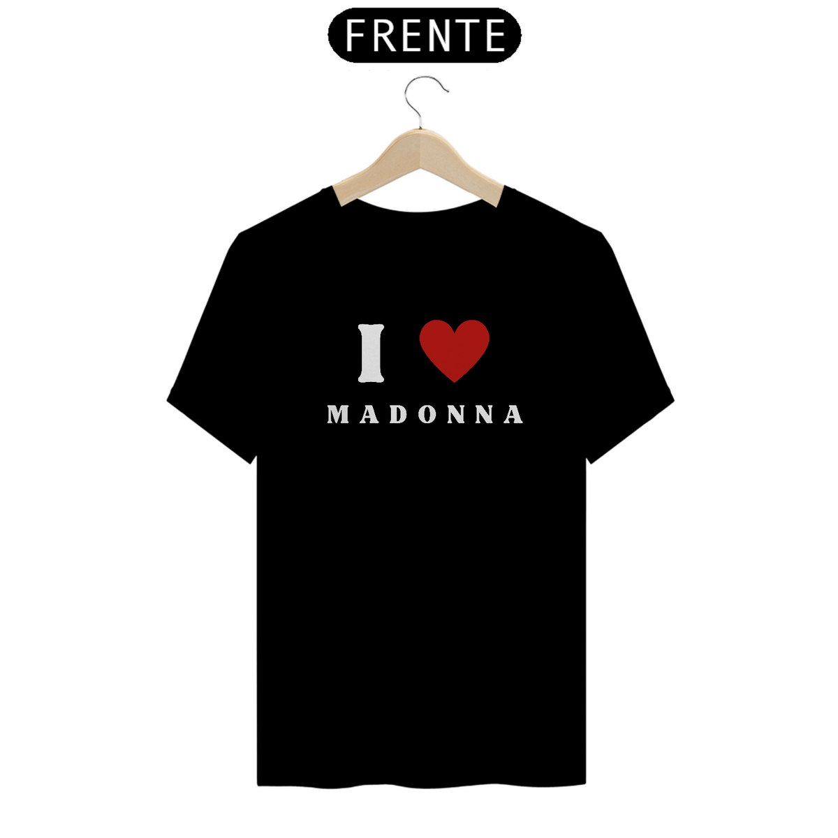 Nome do produto: Camiseta Unissex -  I Love Madonna