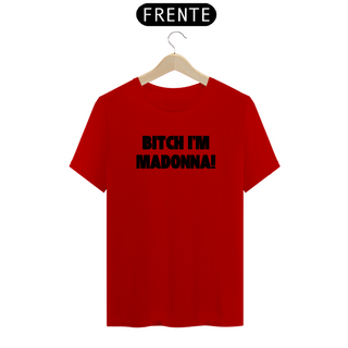 Nome do produtoCamiseta Unissex - Bitch I'm Madonna