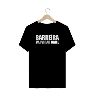 Barreira vai virar baile - Plus Size