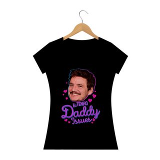 Nome do produtoEu tenho Daddy Issues Pedro Pascal