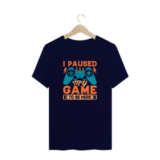 Nome do produtoCamiseta Plus Size -  I paused my game to be here