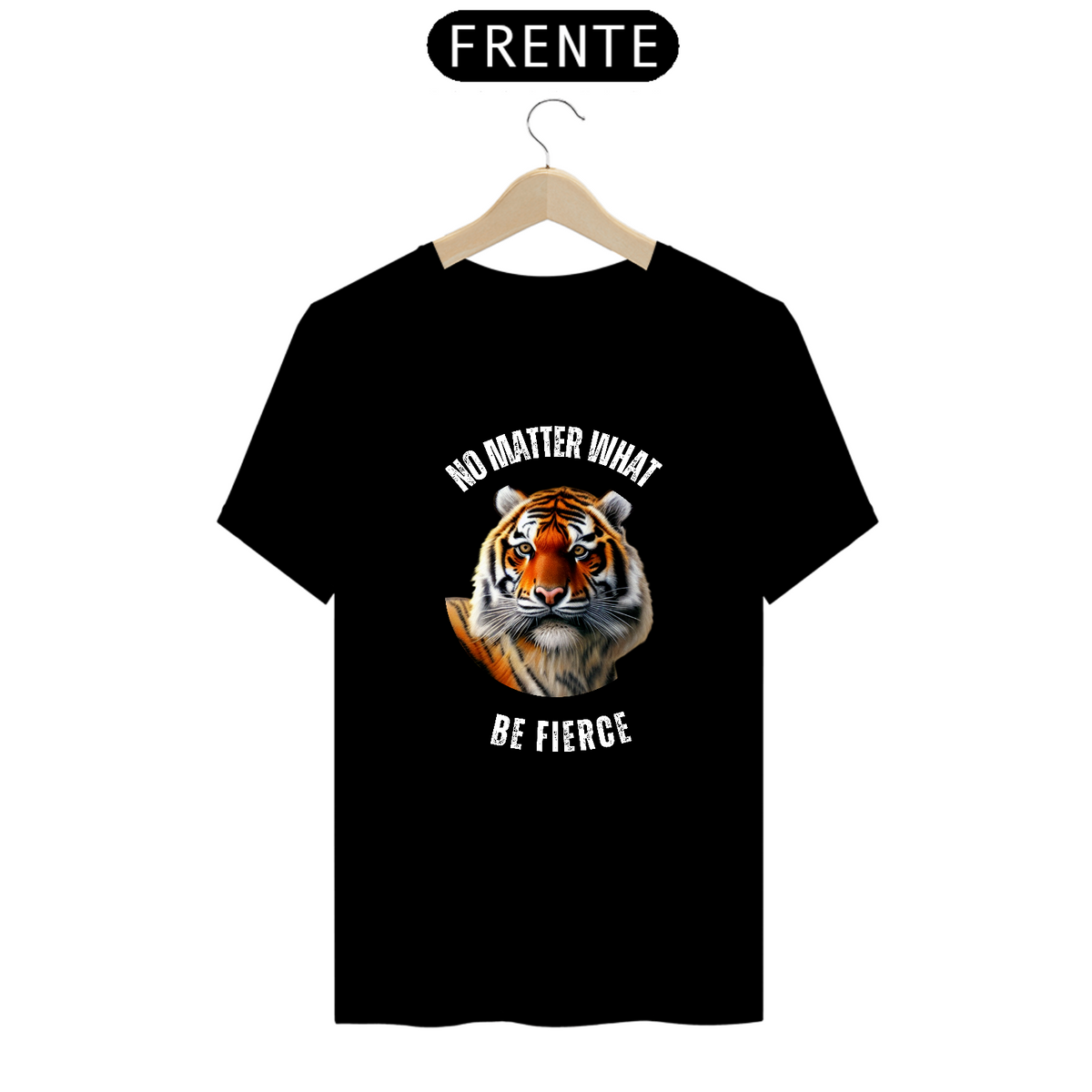 Nome do produto: Camiseta Classic - No matter what - Be fierce 