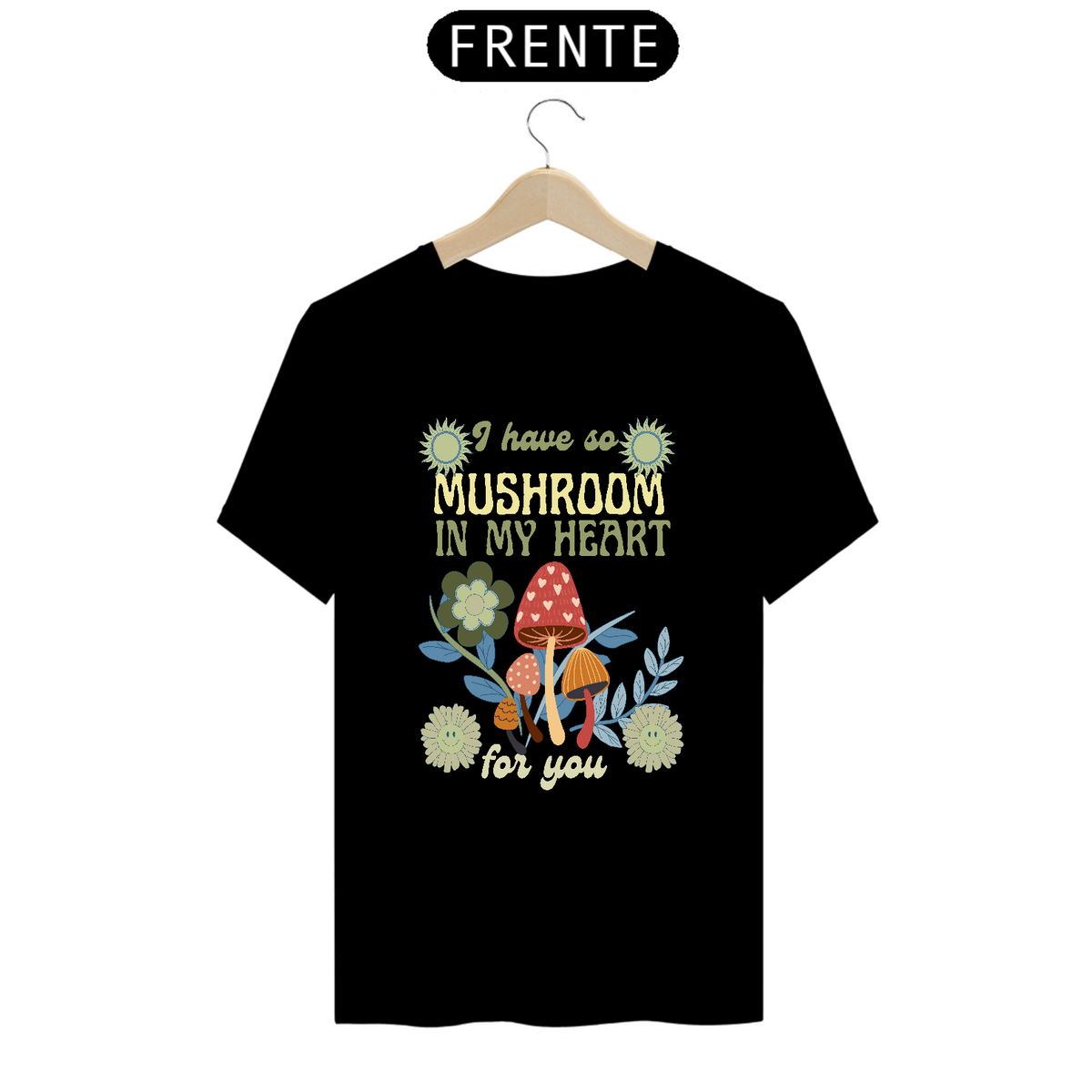 Nome do produto: Camiseta Classic - I have so Mushroom in my Heart for you 