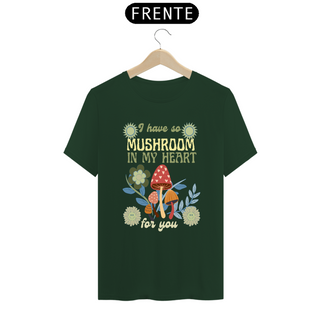 Nome do produtoCamiseta Classic - I have so Mushroom in my Heart for you 