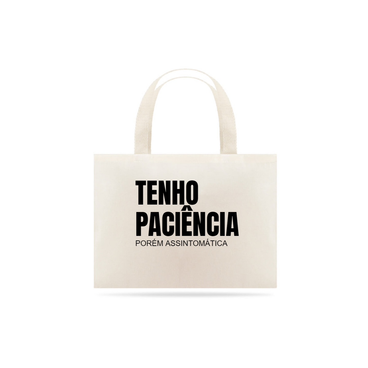 Nome do produto: Tenho Paciência...