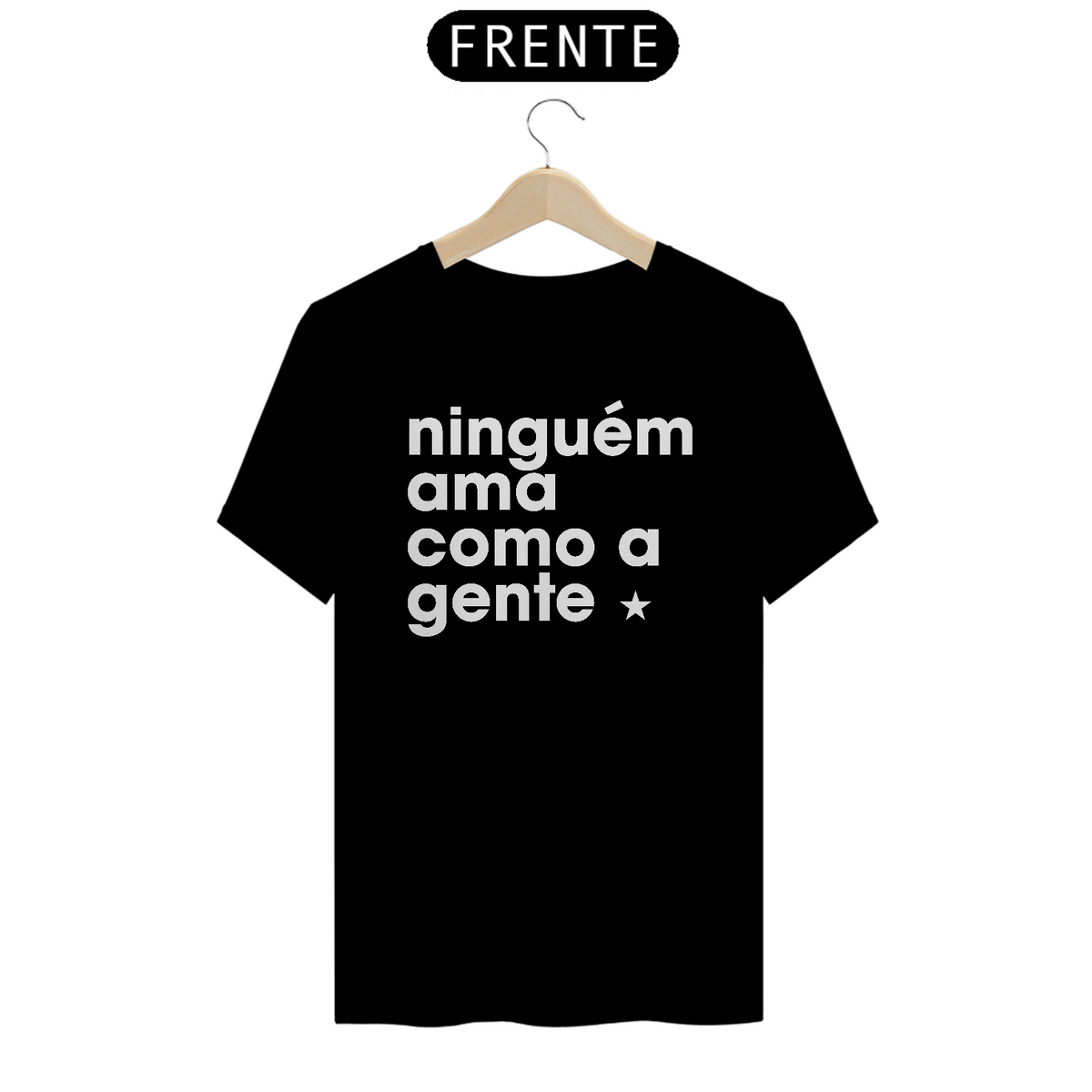 Nome do produto: Ninguém ama como a gente.