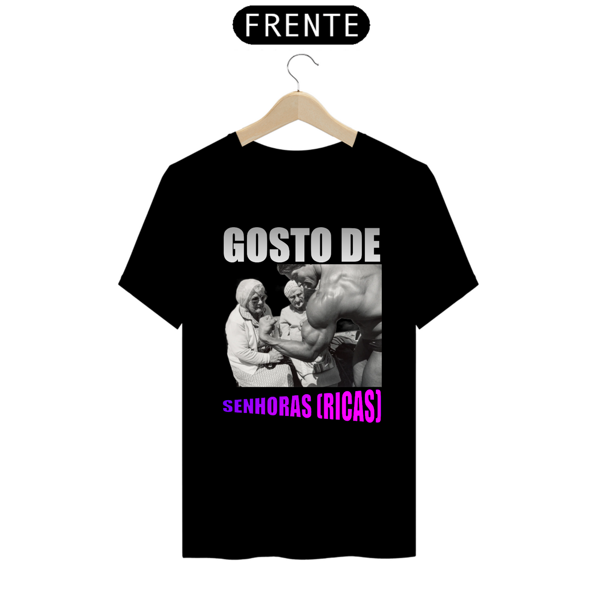 Nome do produto: CAMISETA - GOSTO DE SENHORAS (RICAS)