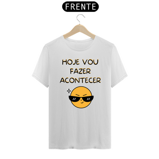 Nome do produtoT-shirt hoje vou fazer acontecer - cores claras