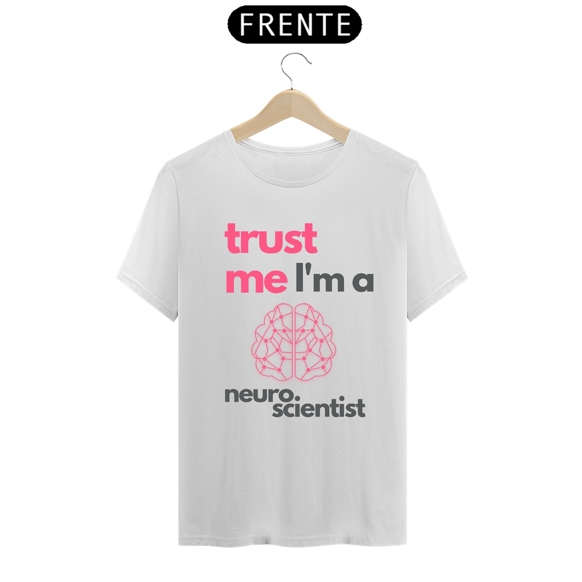 Nome do produto: Camiseta Masculina - Trust Me Neuro - Branca