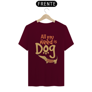 Camiseta All you need is Dog