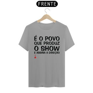 Nome do produtoCamiseta É o Povo que Produz o Show