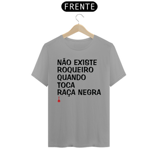 Nome do produtoCamiseta Não Existe Roqueiro Quando Toca Raça Negra