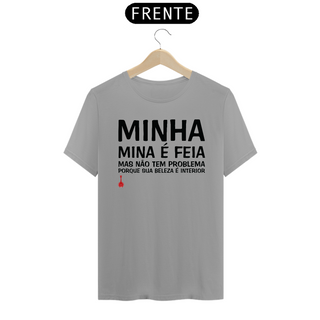 Nome do produtoCamiseta A Minha Mina é Feia