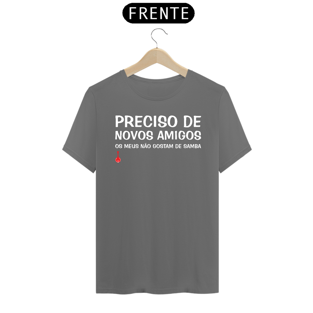 Nome do produto: Camiseta Meus Amigos Não Gostam de Samba - Cinza Estonada