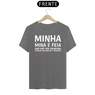 Camiseta A Minha Mina é Feia - Cinza Estonada