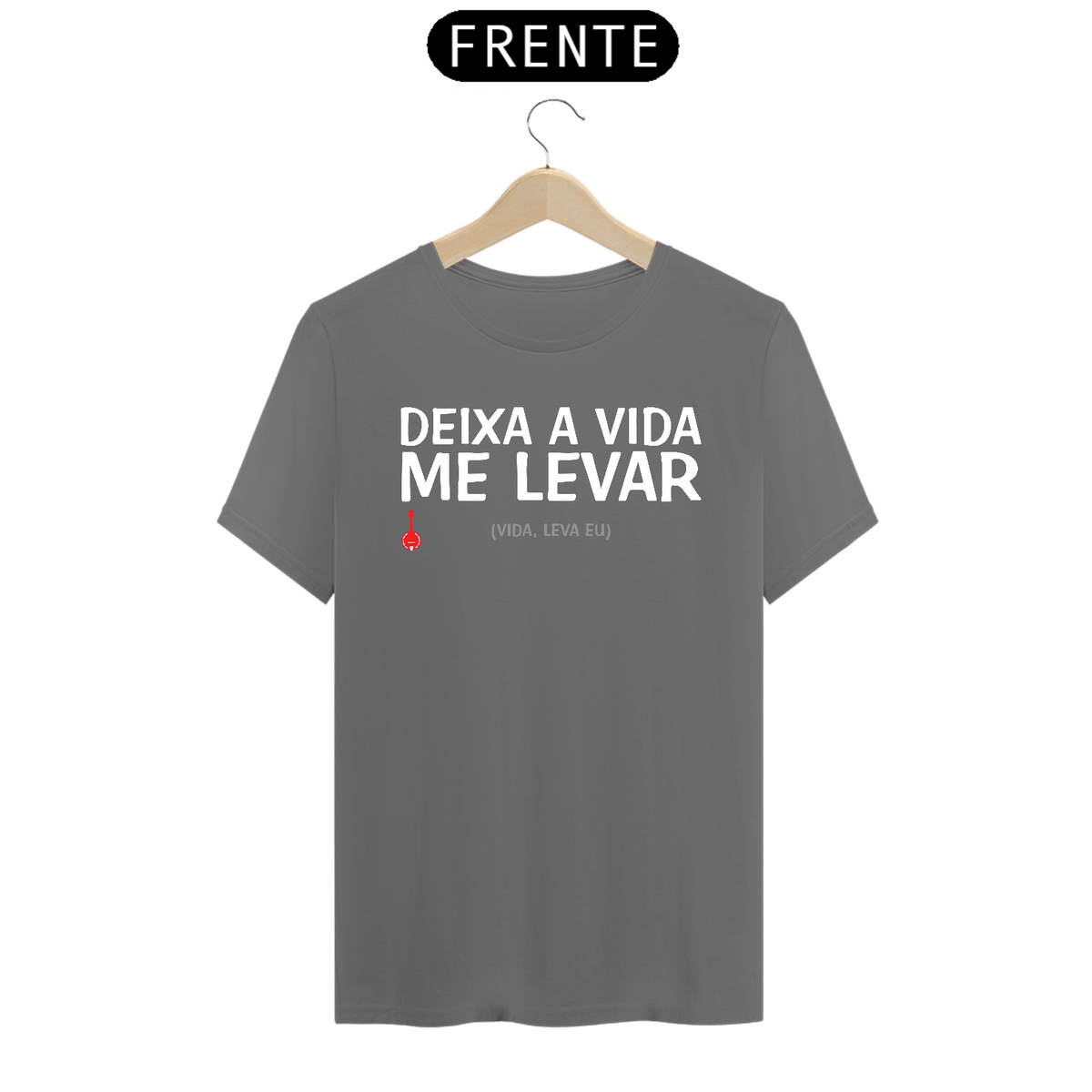 Nome do produto: Camiseta Deixa a Vida Me Levar - Cinza Estonada