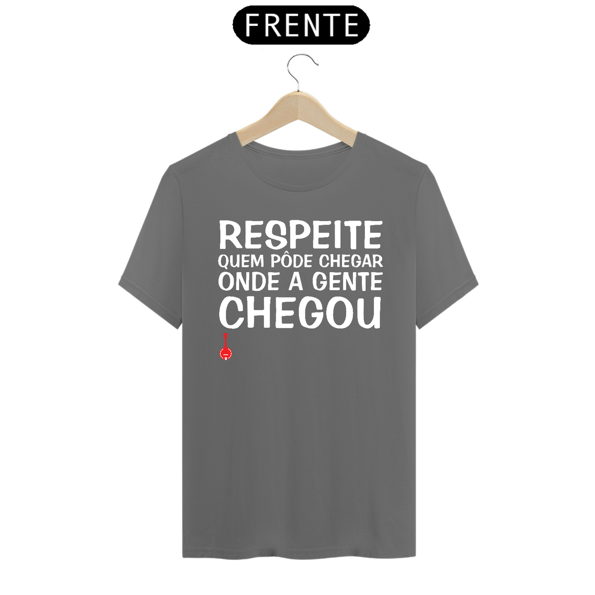 Nome do produto: Camiseta Respeite Quem Pôde Chegar Onde a Gente Chegou - Cinza Estonada