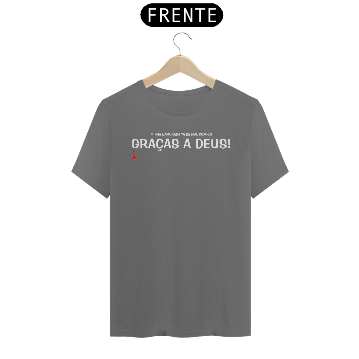 Nome do produto: Camiseta Graças a Deus - Minha Namorada Tá de Mal Comigo - Cinza Estonada