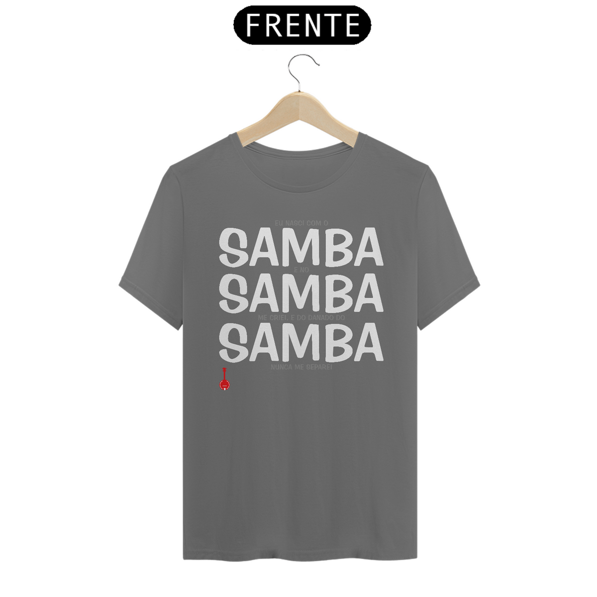 Nome do produto: Camiseta Eu Nasci com o Samba e no Samba me Criei - Cinza Estonada