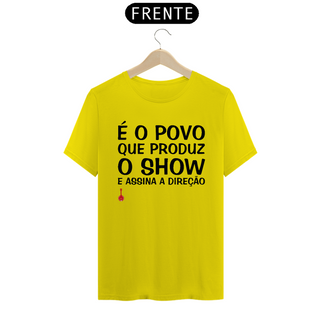 Nome do produtoCamiseta É o Povo que Produz o Show