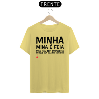 Nome do produtoCamiseta A Minha Mina é Feia - Amarela Estonada