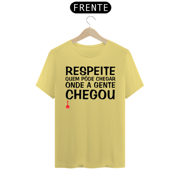 Camiseta Respeite Quem Pôde Chegar Onde a Gente Chegou - Amarela Estonada