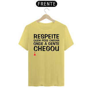 Nome do produtoCamiseta Respeite Quem Pôde Chegar Onde a Gente Chegou - Amarela Estonada