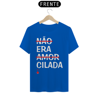 Camiseta Não Era Amor, Era Cilada