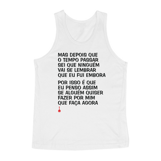 Nome do produtoCamiseta Regata Mas Depois que o Tempo Passar - Branca