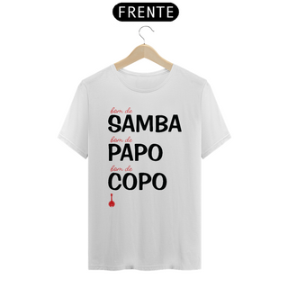 Camiseta Bom de Samba, Bom de Papo, Bom de Copo - Branca