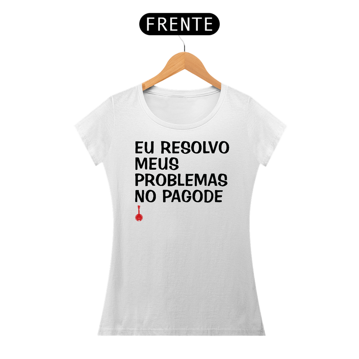 Nome do produto: Baby Look Eu Resolvo Meus Problemas no Pagode - Branca