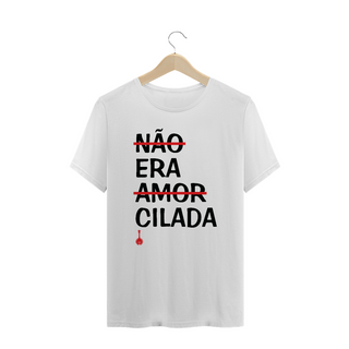 Camiseta Plus Size Não Era Amor, Era Cilada - Branca