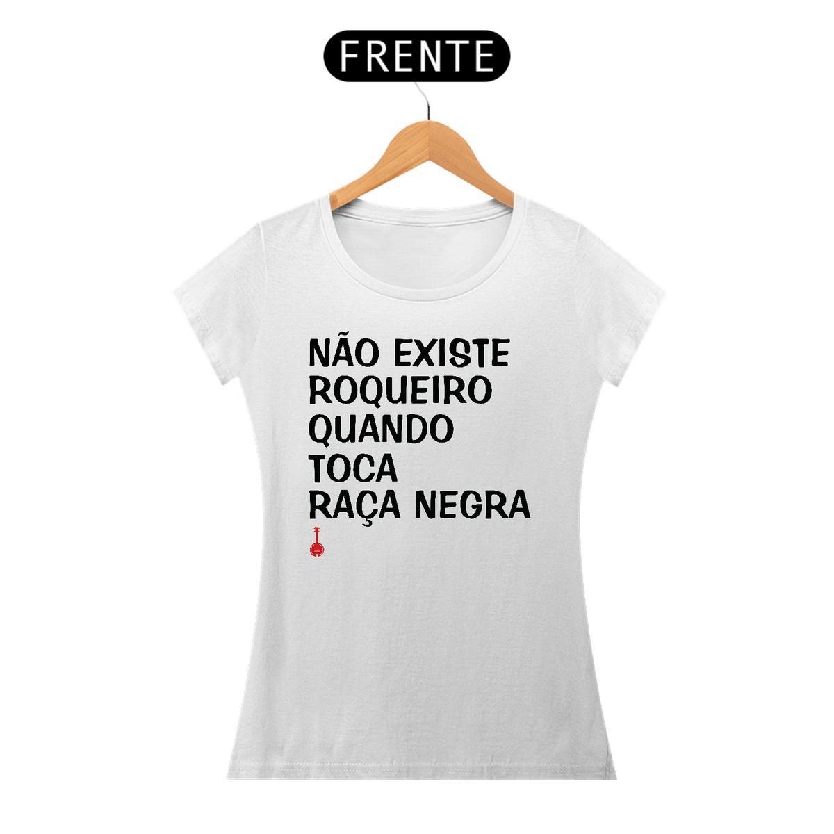 Nome do produto: Baby Look Não Existe Roqueiro Quando Toca Raça Negra