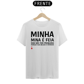 Nome do produtoCamiseta A Minha Mina é Feia