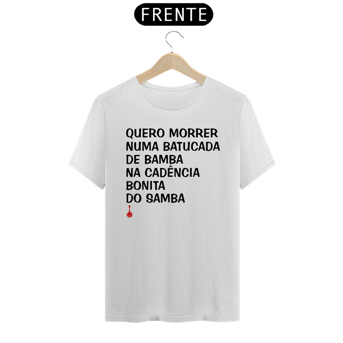 Nome do produto: Camiseta Quero Morrer Numa Batucada de Bamba