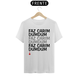 Camiseta Faz Carim Dumdum