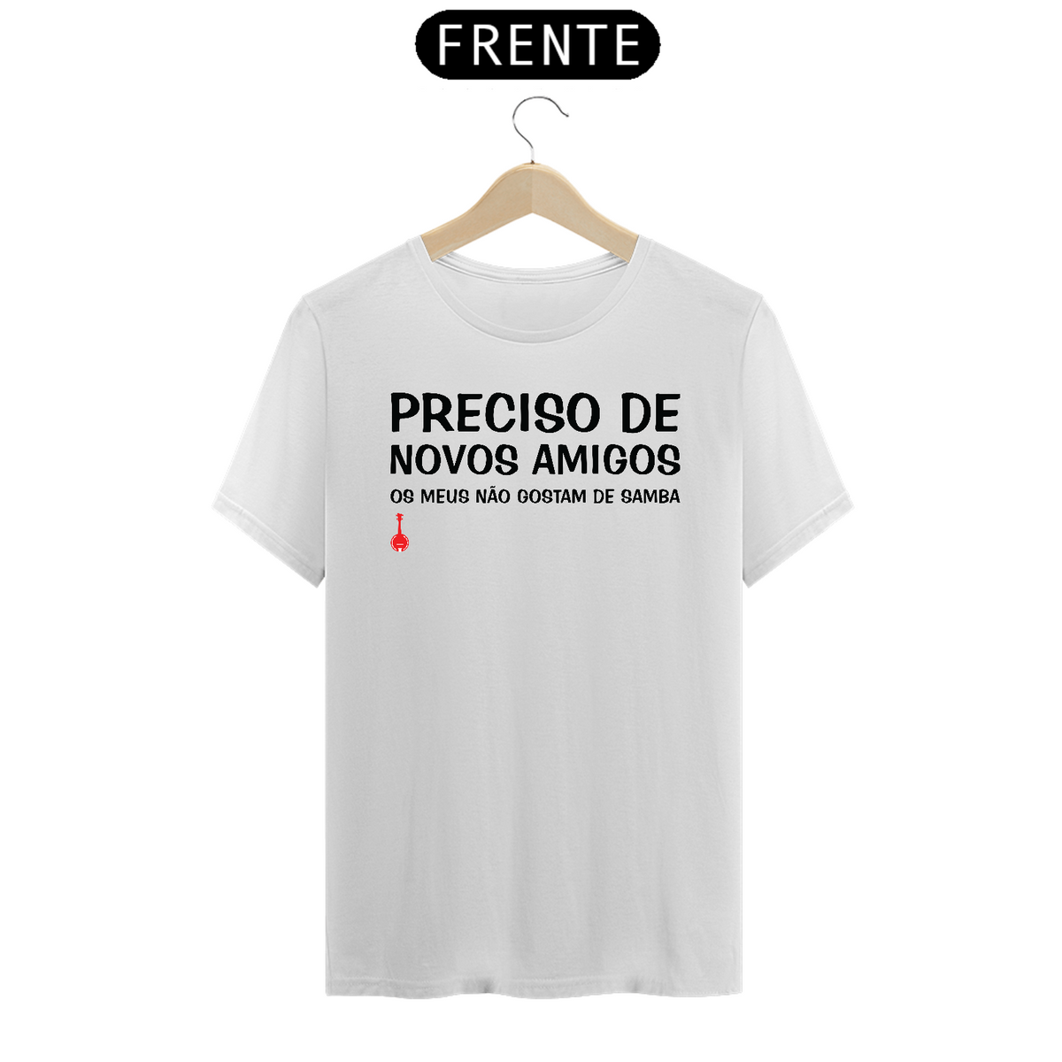 Nome do produto: Camiseta Meus Amigos Não Gostam de Samba - Branca