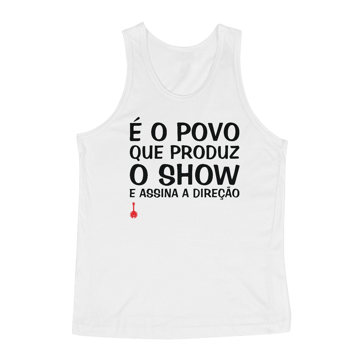 Nome do produto: Camiseta Regata É o Povo que Produz o Show - Branca