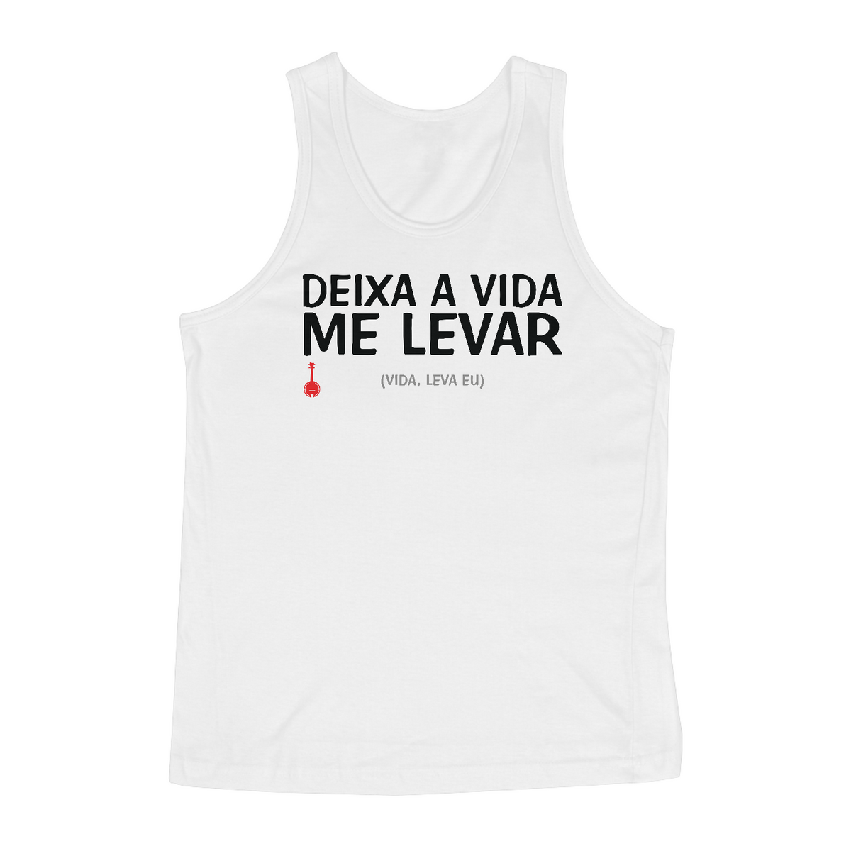 Nome do produto: Camiseta Regata Deixa a Vida Me Levar - Branca