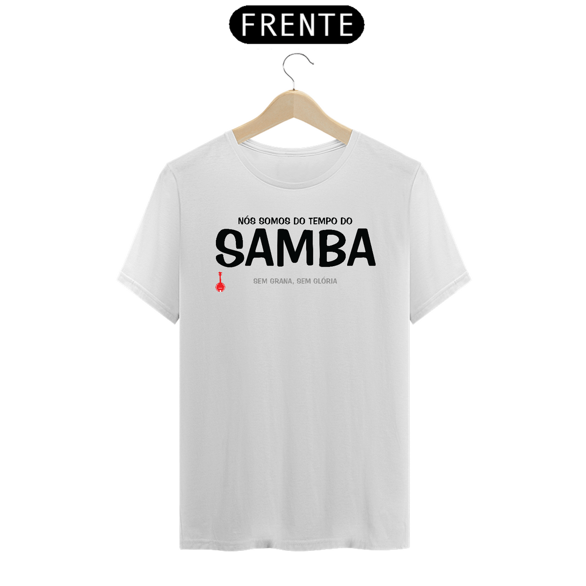 Nome do produto: Camiseta Nós Somos do Tempo do Samba - Branca