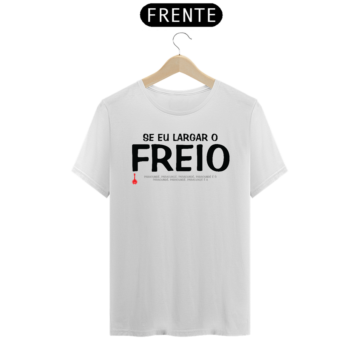 Nome do produto: Camiseta Se Eu Largar o Freio - Branca