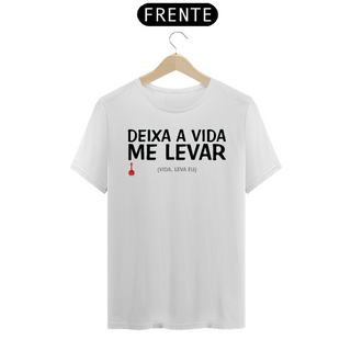 Camiseta Deixa a Vida Me Levar