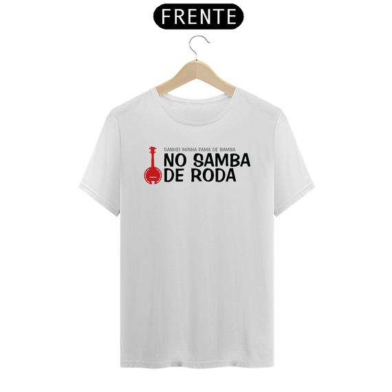 Camiseta Ganhei Minha Fama de Bamba