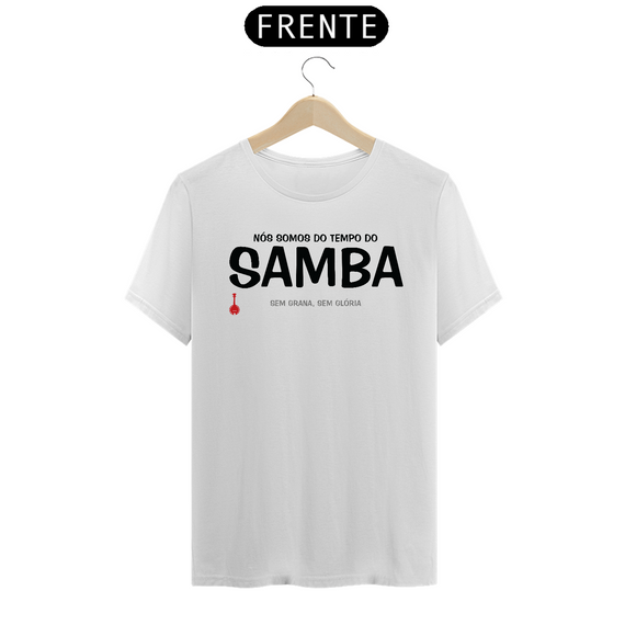 Camiseta Nós Somos do Tempo do Samba