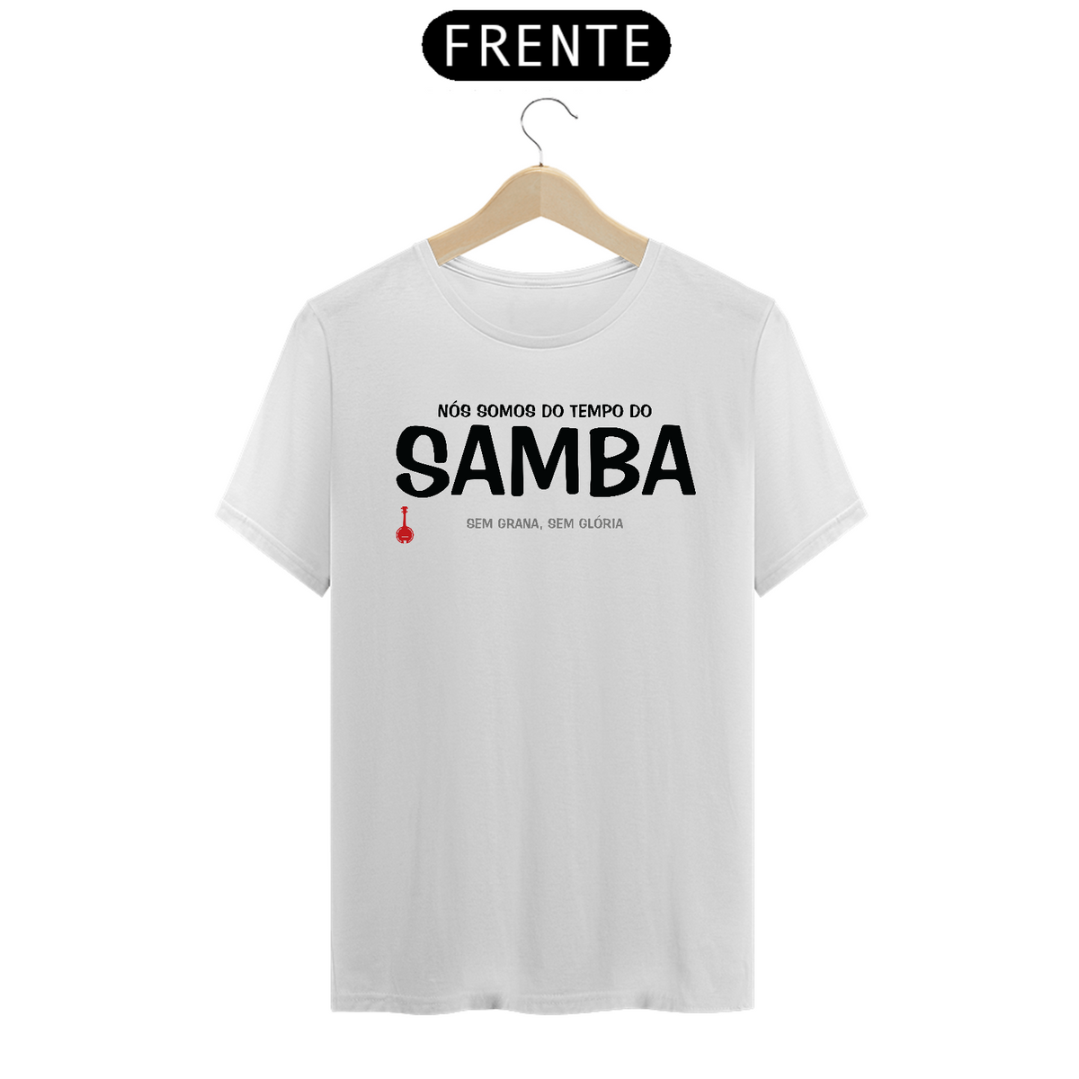 Nome do produto: Camiseta Nós Somos do Tempo do Samba