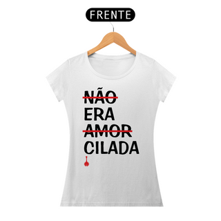 Nome do produtoBaby Look Não Era Amor, Era Cilada