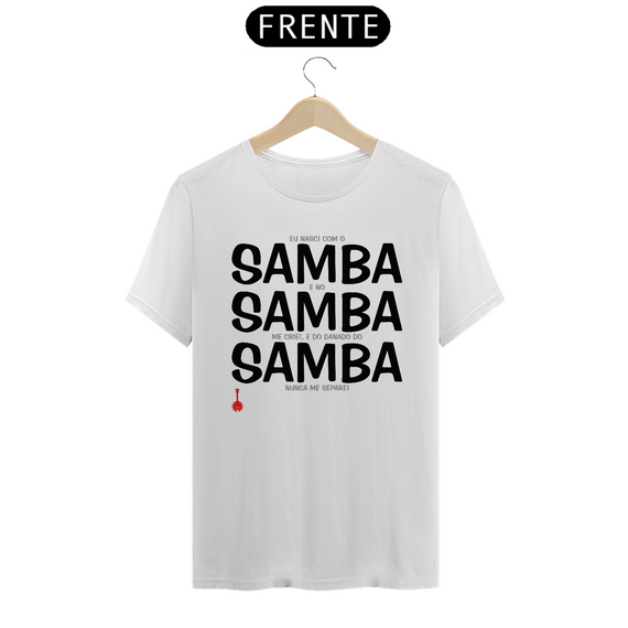 Camiseta Eu Nasci com o Samba e no Samba me Criei