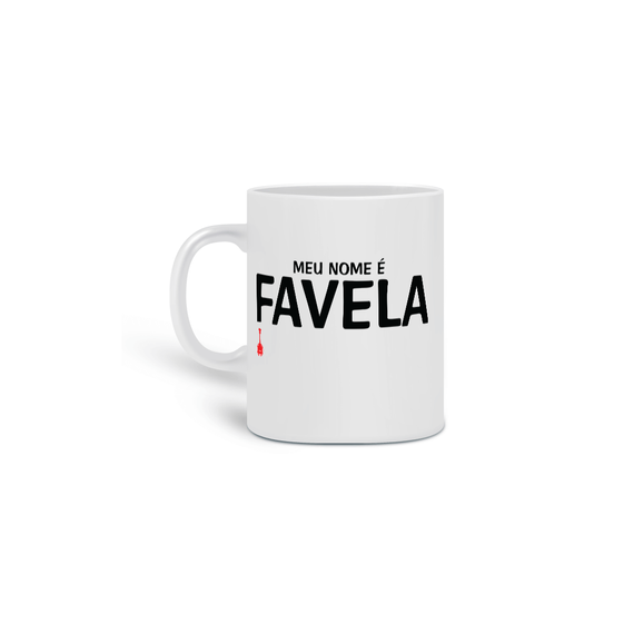 Caneca Meu Nome é Favela