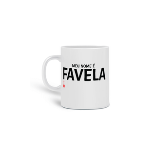 Nome do produtoCaneca Meu Nome é Favela